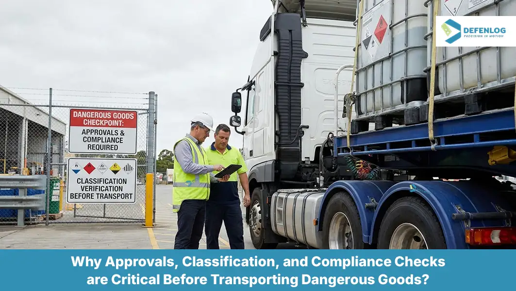 Approvals, Classification, and Compliance Checks are Critical Before Transporting Dangerous Goods